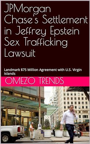 Jpmorgan Chases Settlement In Jeffrey Epstein Sex Trafficking Lawsuit Landmark 75 Million