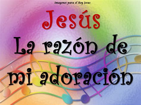 Imágenes Para El Rey Jesús Frases De Alabanza Y Adoración