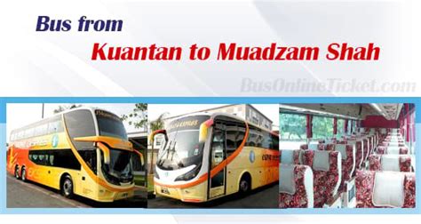 If you travel with an airplane (which has average speed of 560 miles) from shah alam to kuantan, it takes 0.24 hours to arrive. Kuantan to Muadzam Shah bus tickets | BusOnlineTicket.com
