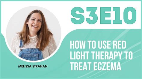 How To Use Red Light Therapy To Treat Eczema The Eczema Podcast
