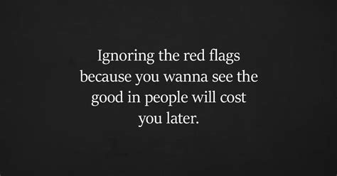 The Reasons Why You Should Never Ignore Those Red Flags