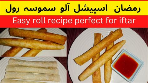 Easy Roll Recipe Perfect For Iftar Aloo Samosa Roll Easy Potato