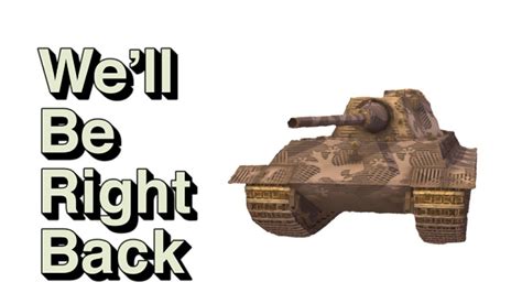 Well Be Right Back World Of Tanks Blitz Memes Youtube