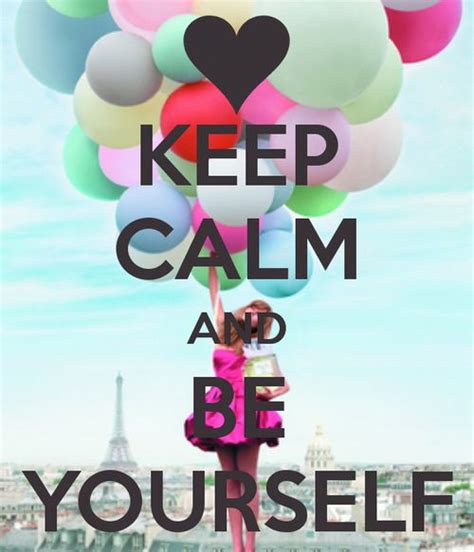 Be Yourself Quotes Keep Calm Quotesgram