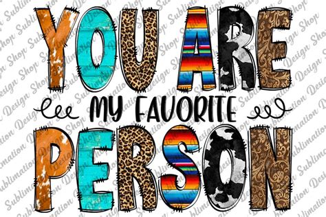 You Are My Favorite Person Doodle Letters Sublimation Design
