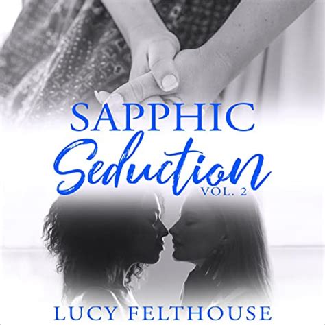 sapphic seduction vol 2 a lesbian erotica collection by lucy felthouse audiobook