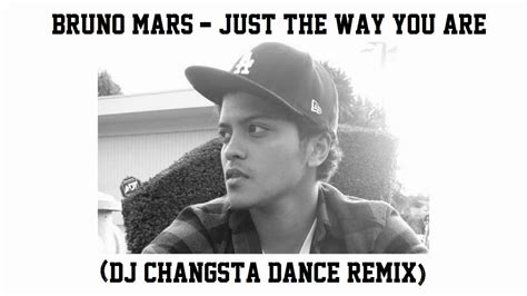 Just the way you are. Bruno Mars - Just The Way You Are (DJ Changsta Dance Remix ...