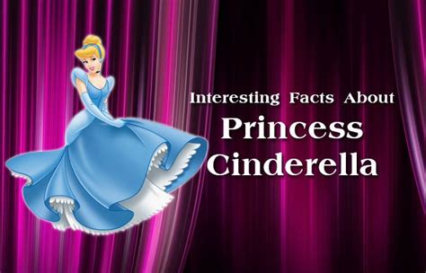 Interesting Facts About Princess Cinderella Interesting Facts About