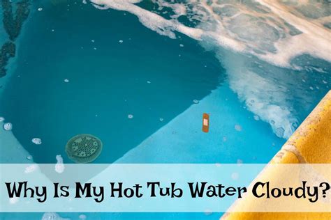 Why Is My Hot Tub Water Cloudy Mom Files
