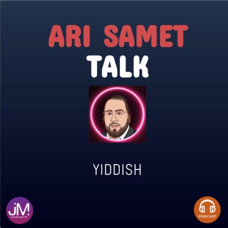 Ari Samet Talk Yiddish Podcast Jewishmusic Fm