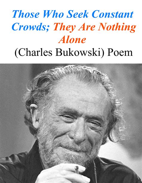 Those Who Seek Constant Crowds They Are Nothing Alone Charles