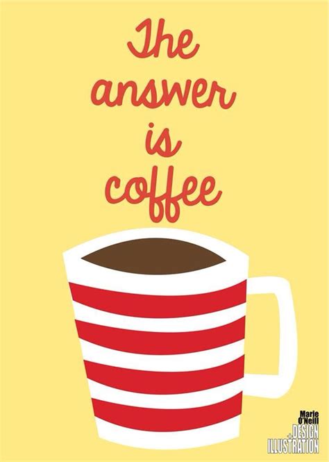 The Answer Is Coffee Coffee Board Coffee Talk Coffee Is Life I