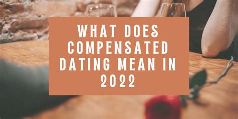 What Does Compensated Dating Mean In 2022