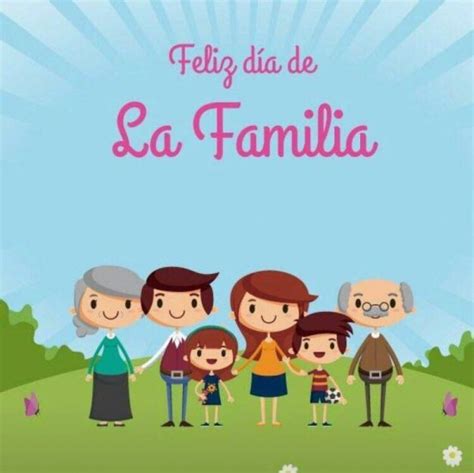 Feliz Día De La Familia 2021 Imágenes Mensajes Y Frases Bonitas Para