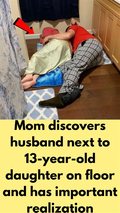 mom discovers husband next to 13 year old daughter on floor and has important realization artofit