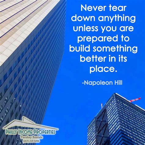Never Tear Down Anything Unless You Are Prepared To Build Something