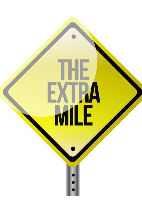 Why Going The Extra Mile Is Worth Every Effort You Wont Regret It