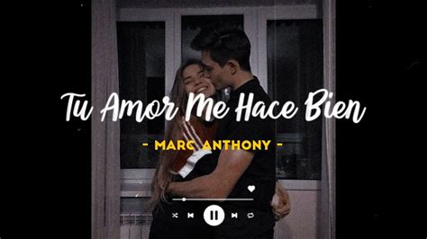 Marc Anthony Tu Amor Me Hace Bien Youtube