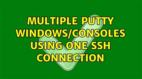 Multiple Putty Windowsconsoles Using One Ssh Connection Youtube