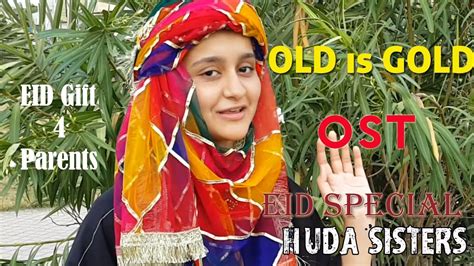 2020 Eid Special Huda Sisters Old Is Gold Ost Youtube