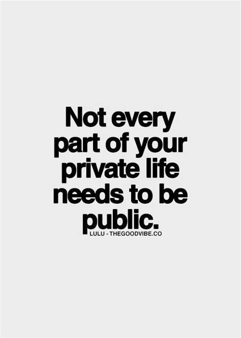 Not Every Part Of Your Private Life Needs To Be Public Galaxies Vibes Private Life Quotes