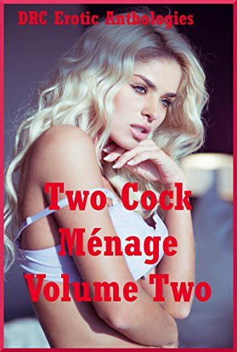 Two Cock M Nage Volume Two Ten Explicit Mfm M Nage A Trois Erotica Stories Kindle Edition By