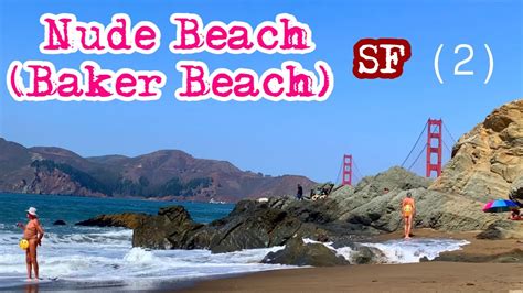 Nude Beach Baker Beach San Francisco Walk Tour In One Of The Best Weather Of Covered