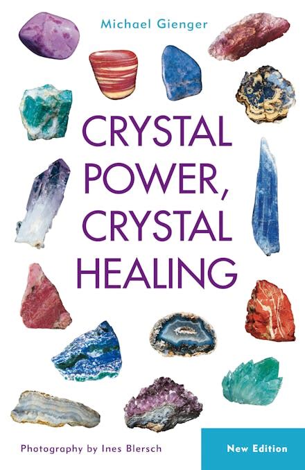 Crystal Power Crystal Healing The Complete Handbook By Michael