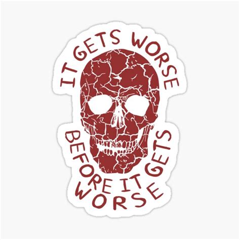 It Gets Worse Before It Gets Worse Oddly Specific Meme Sticker For