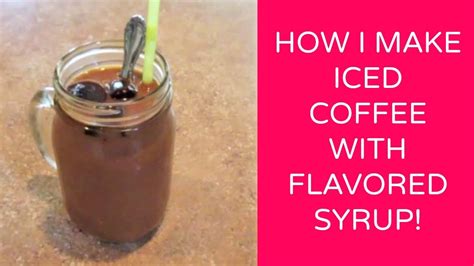 Recipe Iced Coffee And Homemade Syrup Youtube