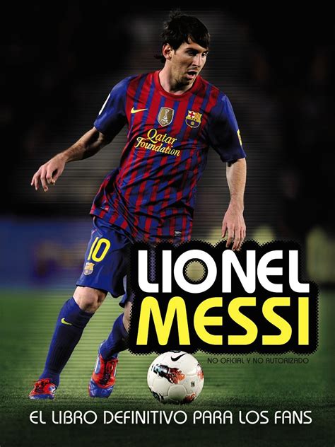 Lionel Messi El Libro Definitivo Para Los Fans The Definitive Book For