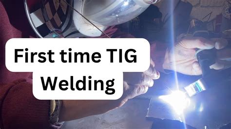 Trying Tig Welding For The First Time Youtube