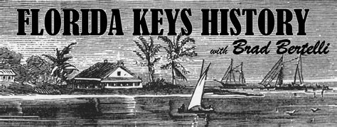 Florida Keys History With Brad Bertelli