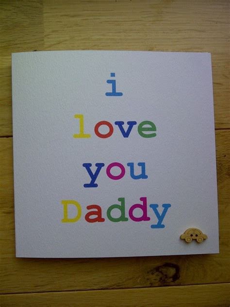 I Love You Daddy Fathers Day Card £225 Fathers Day Cards My Love