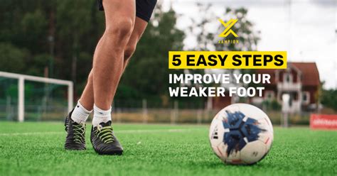 How To Improve Your Weak Foot In 5 Easy Steps At Any Age Xampion