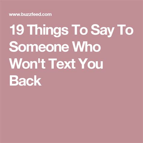 19 Things To Say To Someone Who Wont Text You Back Text Me Back