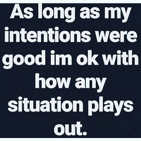 And My Intentions Are ALWAYS Good Real Life Quotes Fact Quotes