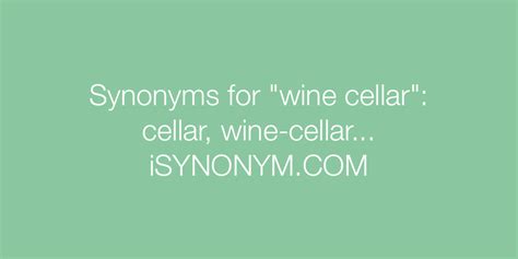 We store our bicycles in the basement during the winter. Synonyms for wine cellar | wine cellar synonyms - ISYNONYM.COM
