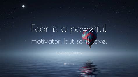 Fear Is A Powerful Motivator Quote Zea Lillis