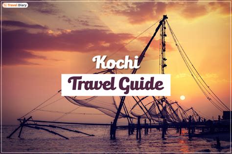 Kochi Travel Guide Things To Know Before Visiting The City