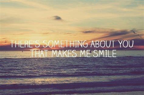 You Make Me Smile Smile Quotes Be Yourself Quotes Image Quotes