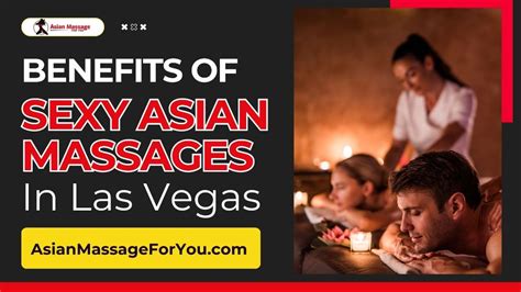 Benefits Of Sexy Asian Massages In Las Vegas 24 Hour Asian Massage