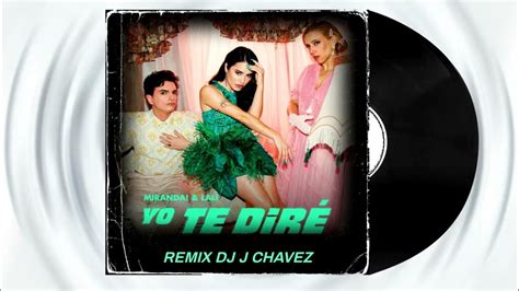 Miranda And Lali Yo Te Diré Remix Dj J Chavez Youtube