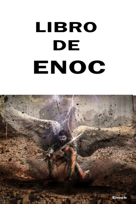 Libro De Enoc El Libro De Enoc Completo Compilación Completa De Los Libros De Enoc Spanish