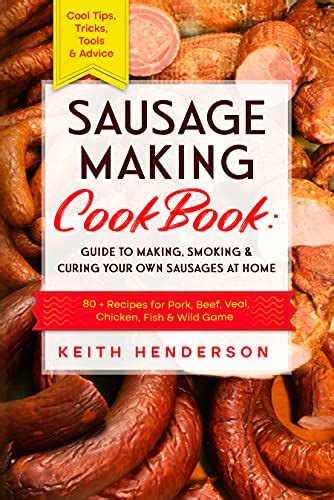 Sausage Making Cookbook Guide To Making Smoking And Curing