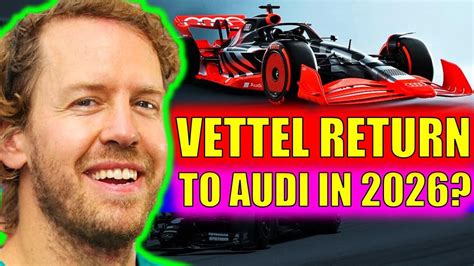 Audi Sauber ENTER Formula 1 Vettel Un Retiring In 2026 F1 News