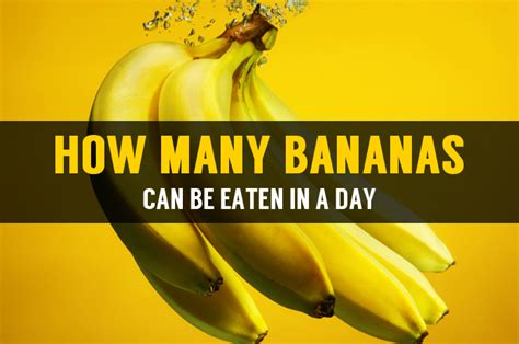 How Many Bananas Can You Eat In A Day Health Benefit Of Eating Bananas