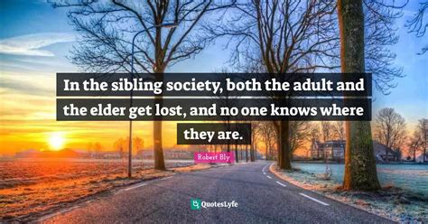 In The Sibling Society Both The Adult And The Elder Get Lost And No