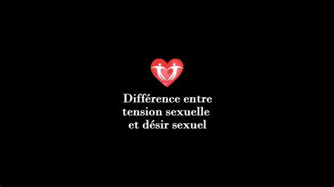 Capsule 17 Différence Entre Tension Sexuelle Et Désir Sexuel Youtube