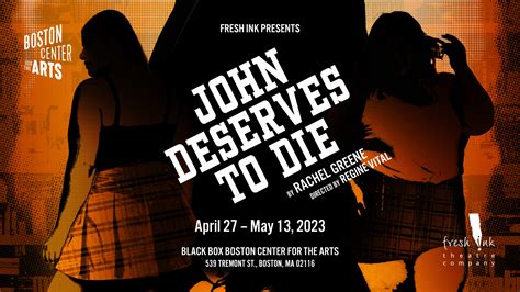 John Deserves To Die Boston Center For The Arts